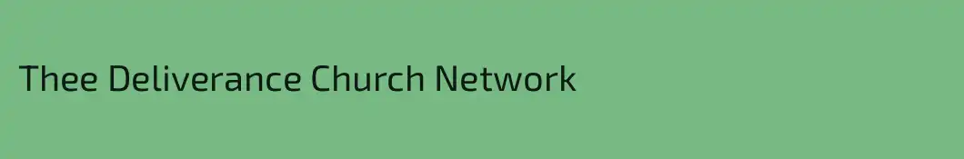 Thee Deliverance Church Network